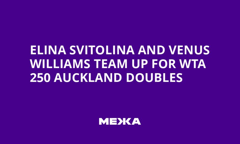 Elina Svitolina and Venus Williams Team Up for WTA 250 Auckland Doubles
